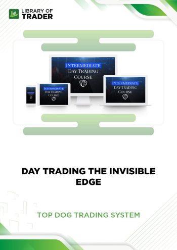 Day Trading The Invisible Edge by Top Dog Trading System