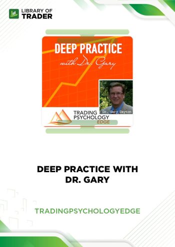 Deep Practice with Dr. Gary by Trading Psychology Edge