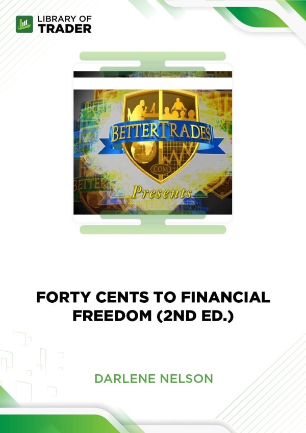 Forty Cents to Financial Freedom (2nd Ed.) by Darlene Nelson