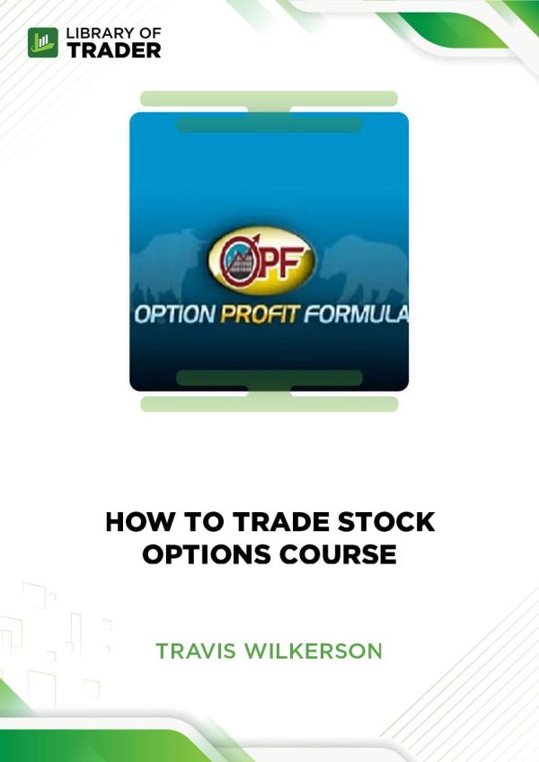 How to Trade Stock Options Course by Travis Wilkerson