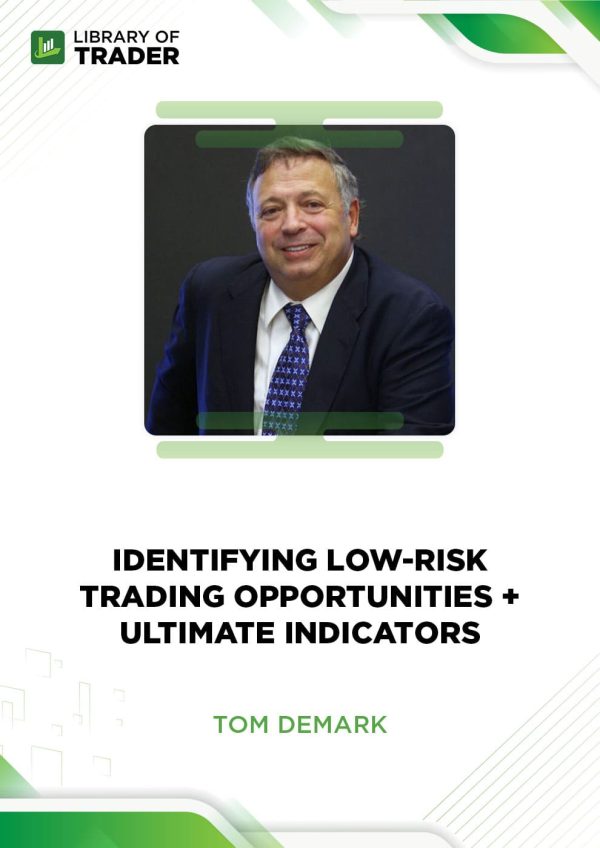 Identifying Low-Risk Trading Opportunities + Ultimate Indicatorsby Tom Demark & Tom Cronin