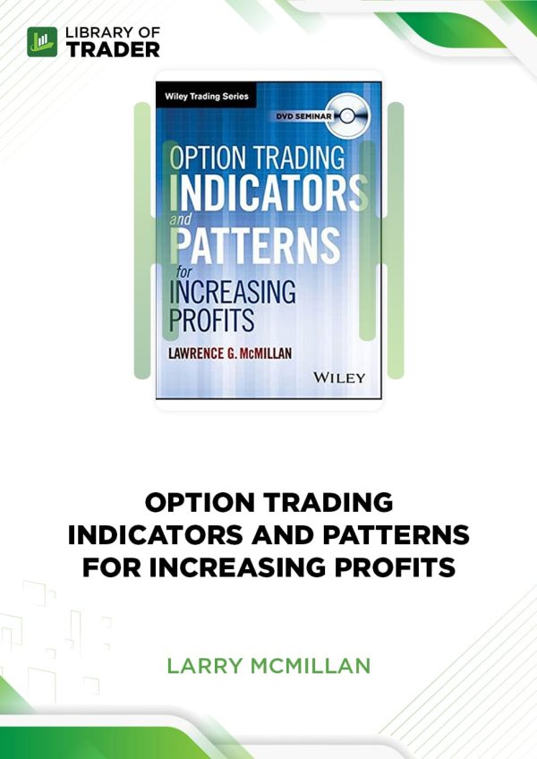 Option Trading Indicators and Patterns for Increasing Profits by Larry McMillan