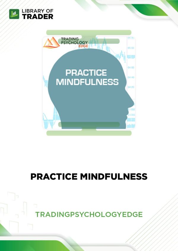 Practice Mindfulness by Trading Psychology Edge