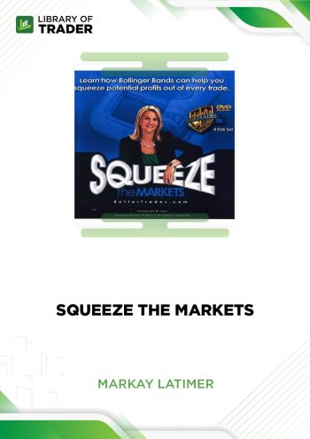 Squeeze the Markets by Markay Latimer