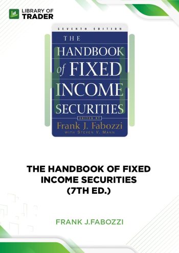 The Handbook of Fixed Income Securities (7th Ed.) by Frank J.Fabozzi