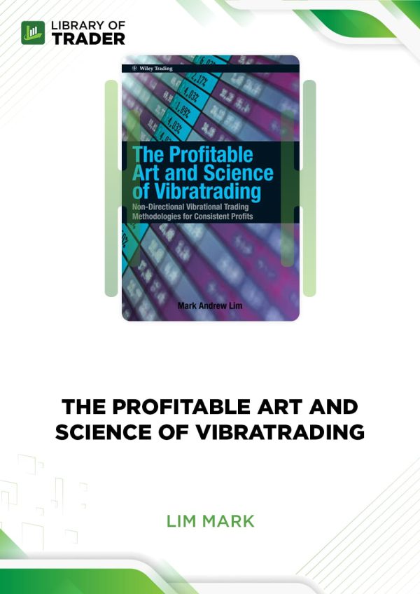 The Profitable Art and Science of Vibratrading by Lim Mark