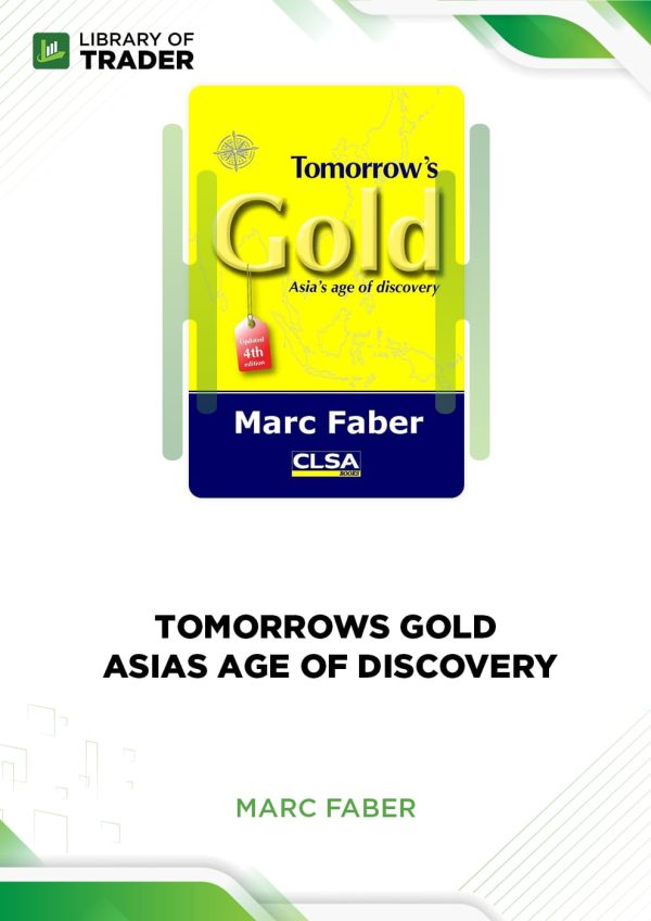 Tomorrow's Gold. Asia's Age of Discovery by Marc Faber