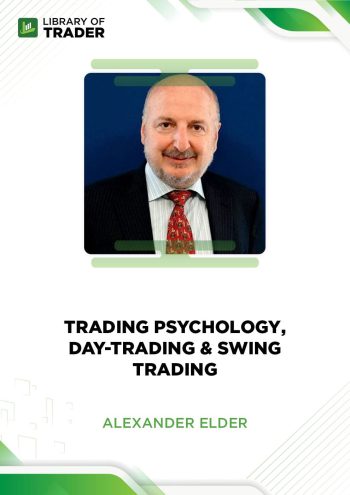 Trading Psychology, Day-trading & Swing Trading by Alexander Elder