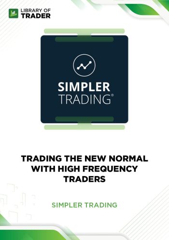 Trading The New Normal With High Frequency Traders by Simpler Trading