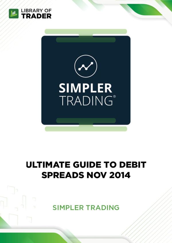 Ultimate Guide To Debit Spreads Nov 2014 by Simpler Trading