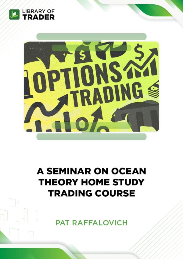 A Seminar On Ocean Theory Home Study Trading Course by Pat Raffalovich