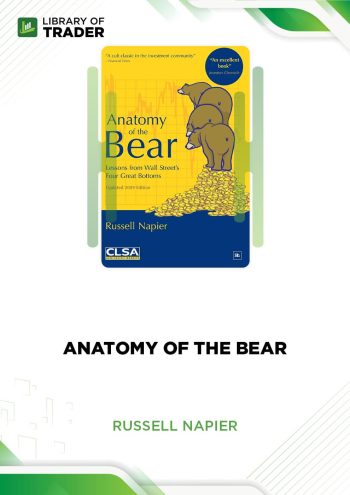 Anatomy of The Bear: Lessons From Wall Street's Four Great Bottoms by Russell Napier