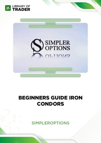 Beginners Guide Iron Condors by Simpler Options