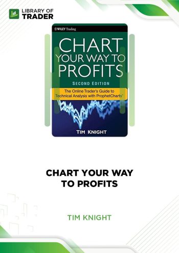 Chart Your Way to Profits by Tim Knight