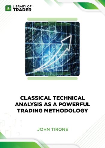 Classical Technical Analysis as a Powerful Trading Methodology by John Tirone
