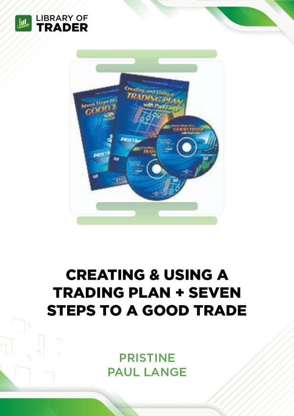 Seven Steps to a Good Trade & Creating and Using a Trading Plan by Paul Lange - Pristine