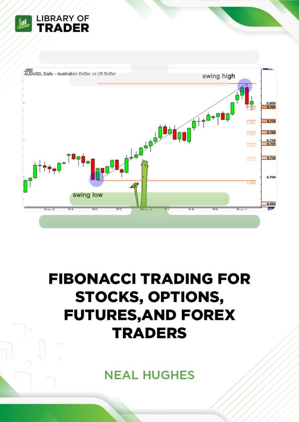 Fibonacci Trading for Stocks, Options, Futures, and Forex traders by Neal Hughes