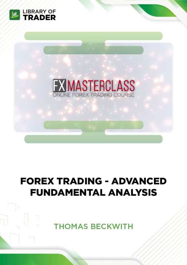 Forex Trading: Advanced Fundamental Analysis by Thomas Beckwith