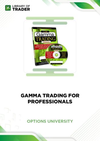 Gamma Trading for Professionals by Options University
