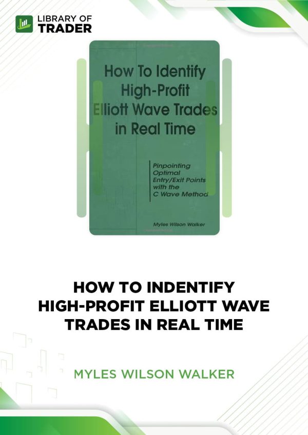 How To Identify High-Profit Elliott Wave Trades in Real Time by Myles Wilson Walker