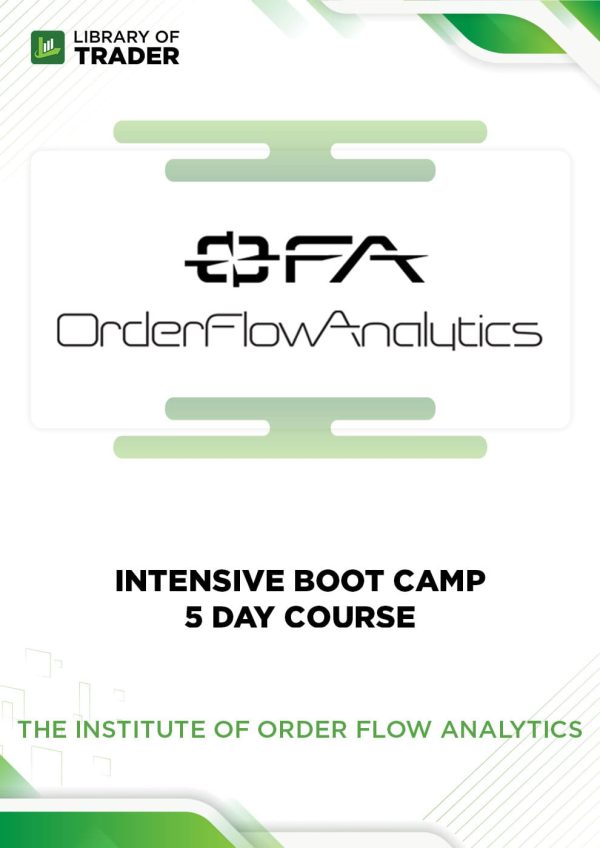 Intensive Boot Camp 5-Day Course by The Institute of Order Flow Analytics