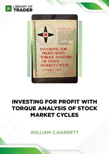Investing for Profit with Torque Analysis of Stock Market Cycles by William C. Garrett