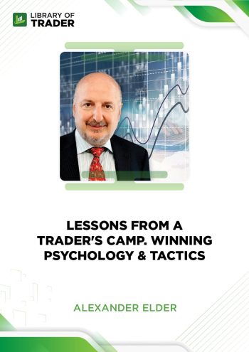 Lessons From A Trader's Camp: Winning Psychology & Tactics by Alexander Elder
