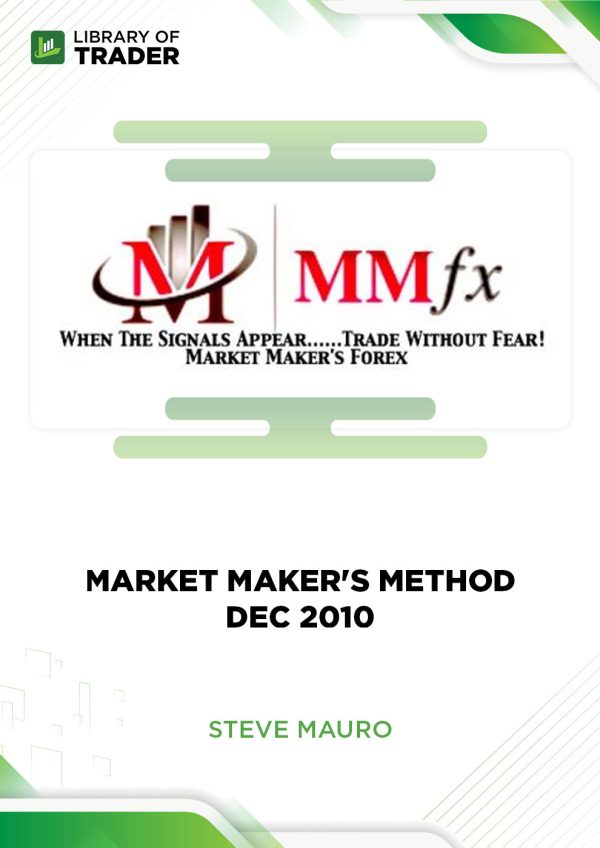 The Market Maker Method Dec 2010 by Steve Mauro