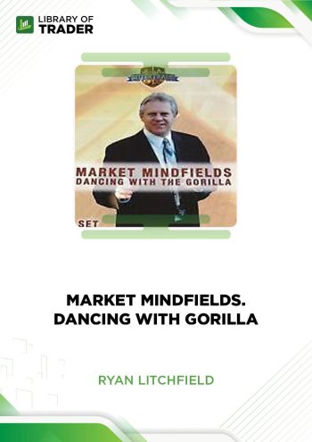 Market Mindfields: Dancing with Gorilla by Ryan Litchfield
