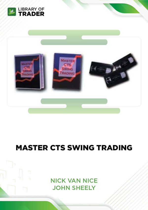 Master CTS Swing Trading by Nick Van Nice & John Sheely