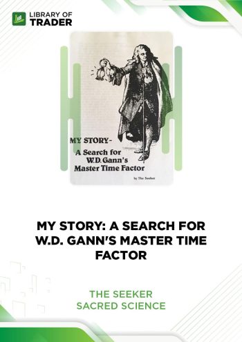 My Story: A Search for W.D. Gann's Master Time Factor by The Seeker - Sacred Science
