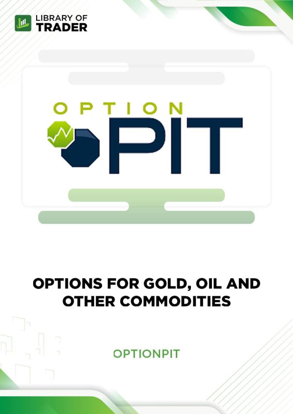 Options for Gold, Oil, and Other Commodities by Option Pit