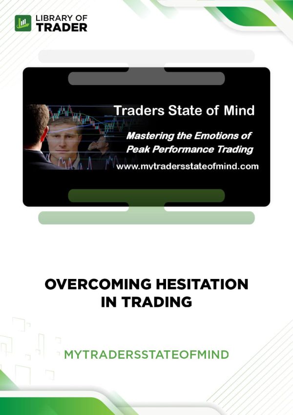 Overcoming Hesitation in Trading by My Traders State of Mind