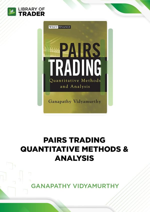 Pairs Trading: Quantitative Methods & Analysis by Ganapathy Vidyamurthy