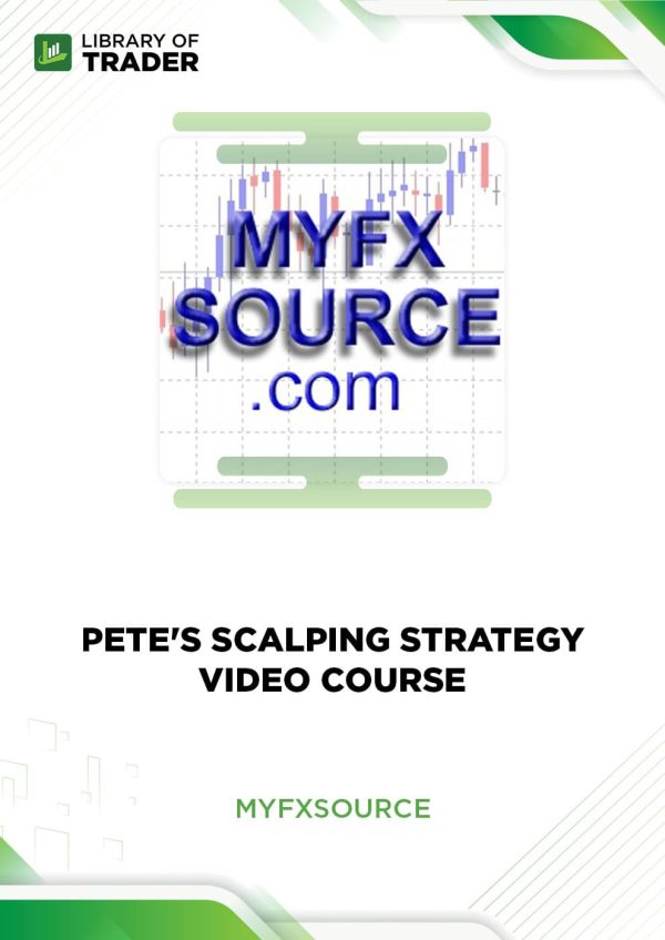 Pete’s Scalping Strategy Video Course by My FX Source