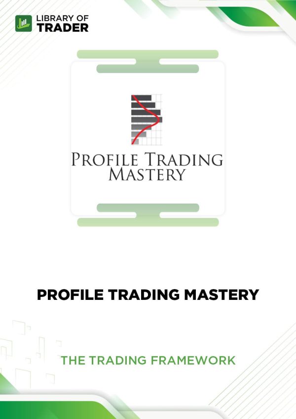 Profile Trading Mastery by The Trading Framework