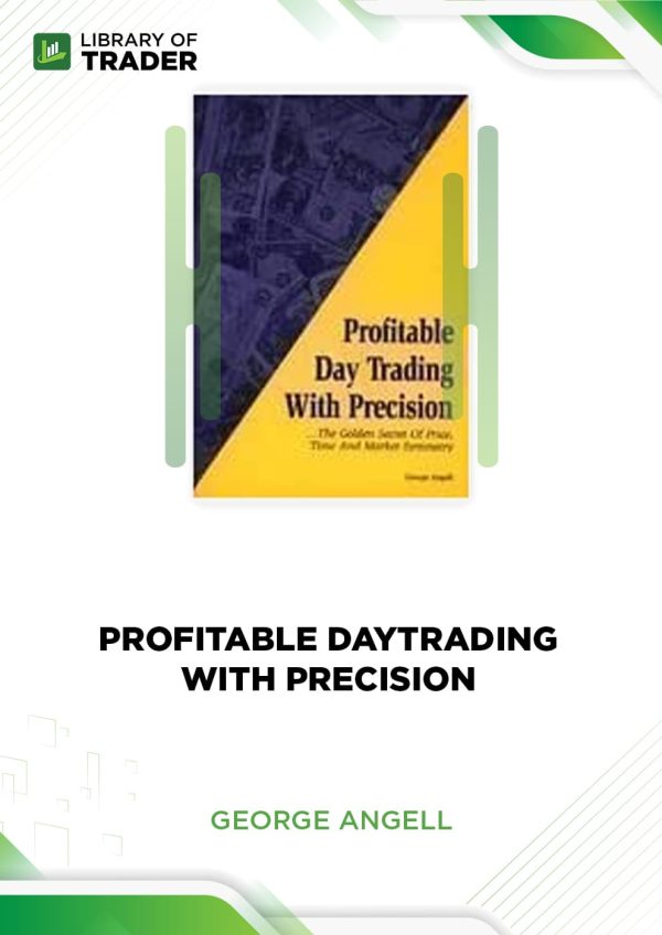 Profitable DayTrading with Precision by George Angell