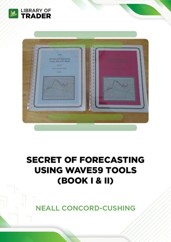 Secrets of Forecasting Using Wave59 Tools (Book I &II) by Neall Concord-Cushing