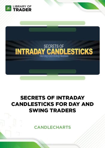 Secrets of Intraday Candlesticks for Day and Swing Traders by Candle Charts