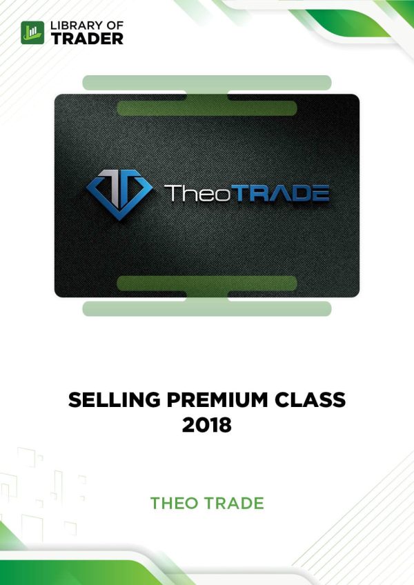 Selling Premium Class 2018 by Theo Trade