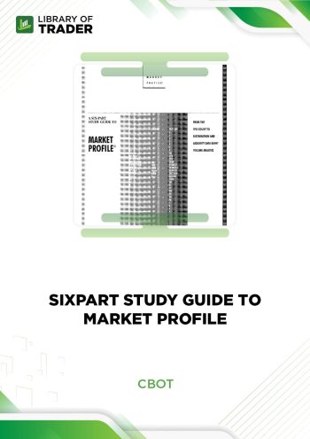 Six Part Study Guide to Market Profile by CBOT