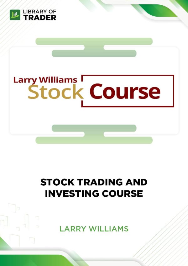 Stock Trading and Investing Course by Larry Williams