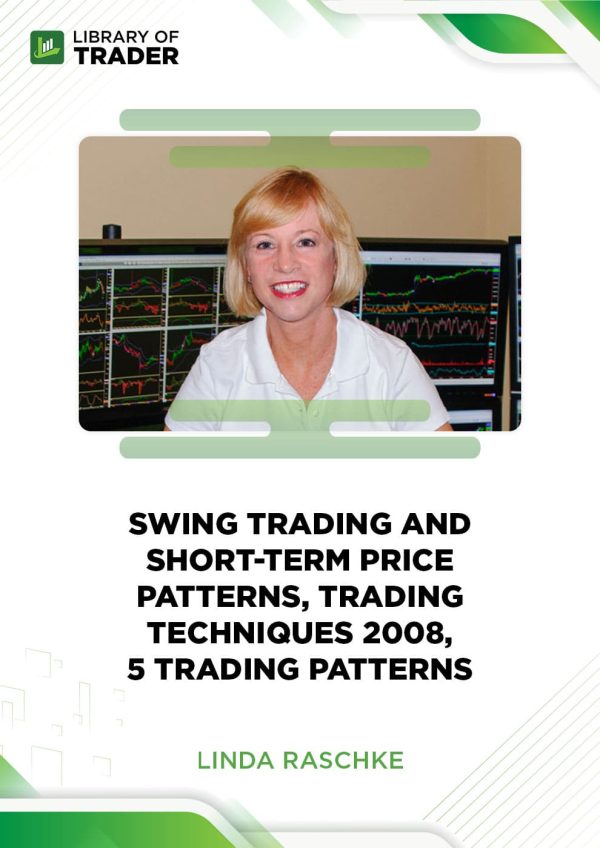 Swing Trading and Short-Term Price Patterns, Trading Techniques 2008, 5 Trading Patterns by Linda Raschke