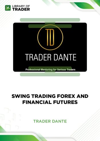 Swing Trading Forex And Financial Futures by Trader Dante