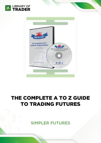 The Complete A To Z Guide To Trading Futures by Simpler Futures