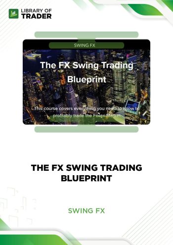 The FX Swing Trading Blueprint by Swing FX