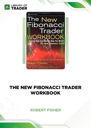 The New Fibonacci Trader Workbook by Robert Fisher