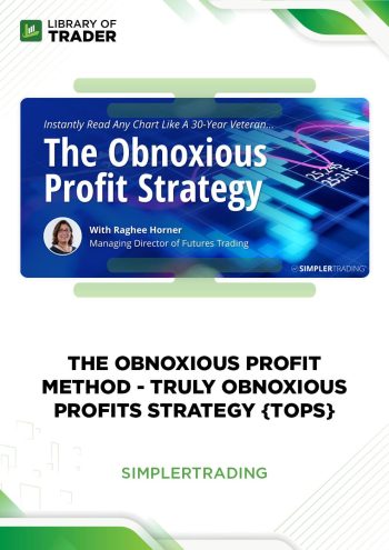 The Obnoxious Profit Method – Truly Obnoxious Profits Strategy {TOPS} by Simpler Trading