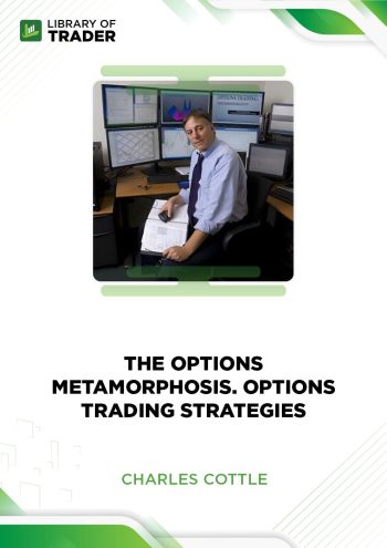 The Options Metamorphosis. Options Trading Strategies by Charles Cottle