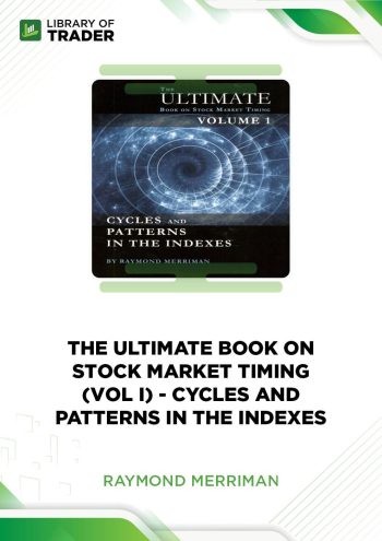 The Ultimate Book on Stock Market Timing: Cycles and Patterns in the Indexes by Raymond A. Merriman